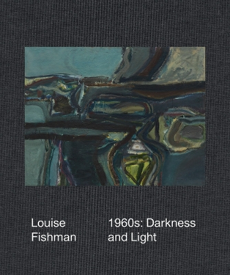 Louise Fishman: 1960s: Darkness and Light book