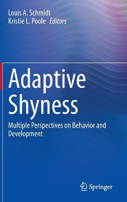 Adaptive Shyness: Multiple Perspectives on Behavior and Development by Louis A. Schmidt