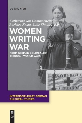 Women Writing War: From German Colonialism through World War I book