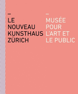Le nouveau Kunsthaus Zürich: Musée pour l'art et le public book