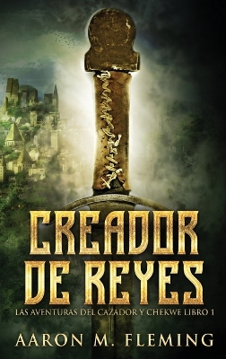 Creador de Reyes by Aaron M Fleming