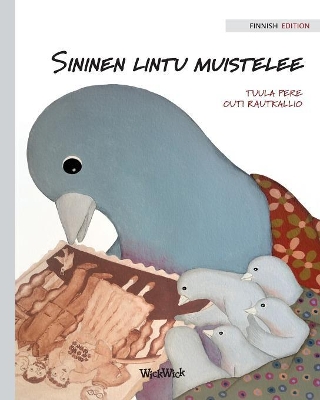 Sininen lintu muistelee: Finnish Edition of A Bluebird's Memories by Tuula Pere