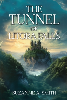 The Tunnel of Litora Falls (Destiny of The Litorans) book