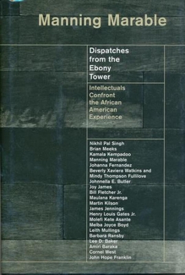 Dispatches from the Ebony Tower: Intellectuals Confront the African American Experience book