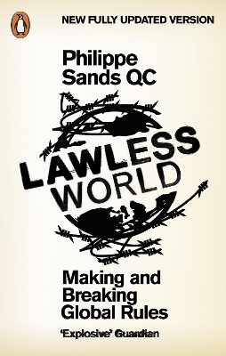 Lawless World: Making and Breaking Global Rules by Philippe Sands