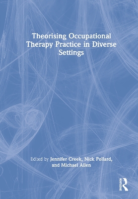 Theorising Occupational Therapy Practice in Diverse Settings book