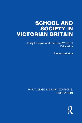 School and Society in Victorian Britain by Richard Aldrich