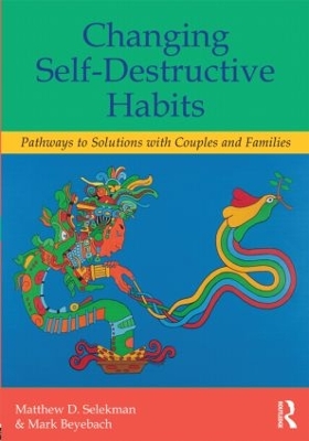 Changing Self-Destructive Habits by Matthew D. Selekman