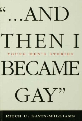 And Then I Became Gay by Ritch Savin-Williams