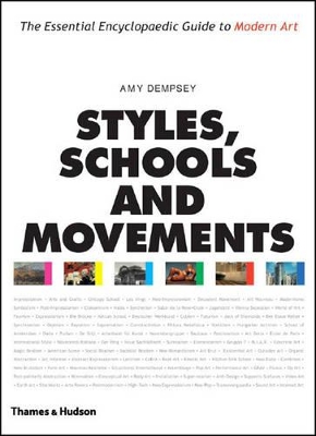 Styles, Schools and Movements: Encyclopaedic Guide to ModernArt by Amy Dempsey