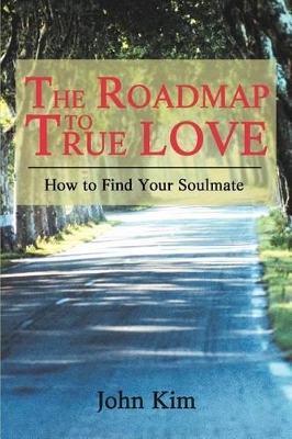 The Roadmap to True Love: How to Find Your Soulmate book