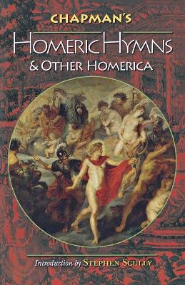 Chapman's Homeric Hymns and Other Homerica by Homer