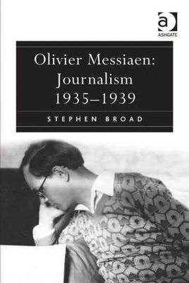 Olivier Messiaen: Journalism 1935-1939 by Stephen Broad