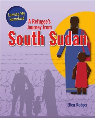 A Refugee's Journey from South Sudan by Rodger Ellen