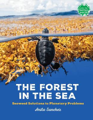 The Forest in the Sea: Seaweed Solutions to Planetary Problems book