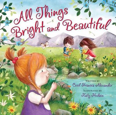 All Things Bright and Beautiful by Katy Hudson