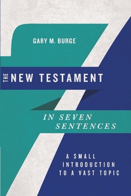 The New Testament in Seven Sentences – A Small Introduction to a Vast Topic book