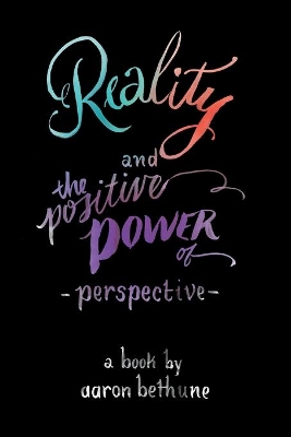 Reality and The Positive Power of Perspective book