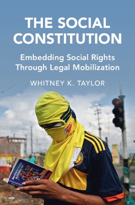 The Social Constitution: Embedding Social Rights Through Legal Mobilization by Whitney K. Taylor