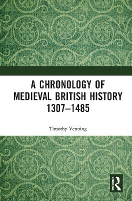 A Chronology of Medieval British History: 1307–1485 by Timothy Venning