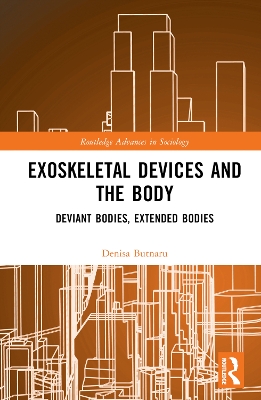 Exoskeletal Devices and the Body: Deviant Bodies, Extended Bodies book