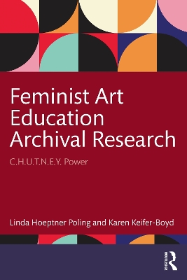 Feminist Art Education Archival Research: C.H.U.T.N.E.Y. Power by Linda Hoeptner Poling