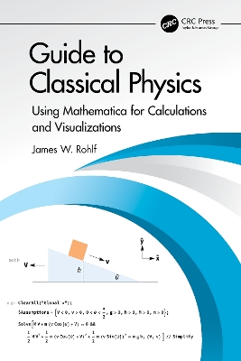 Guide to Classical Physics: Using Mathematica for Calculations and Visualizations book