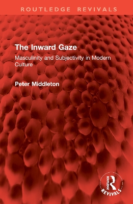 The Inward Gaze: Masculinity and Subjectivity in Modern Culture book