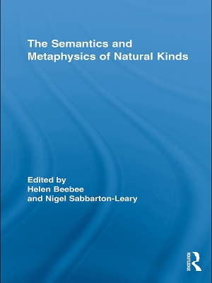 The Semantics and Metaphysics of Natural Kinds by Helen Beebee