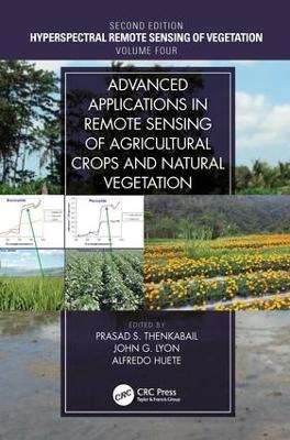 Advanced Applications in Remote Sensing of Agricultural Crops and Natural Vegetation by Prasad S. Thenkabail