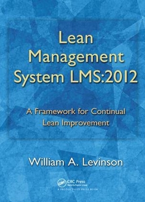 Lean Management System LMS:2012 by William A. Levinson