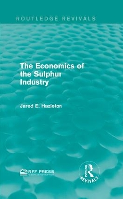 Economics of the Sulphur Industry book