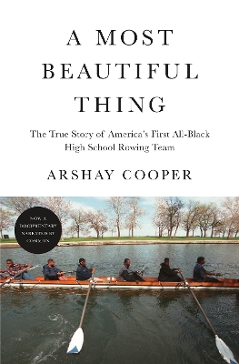 A Most Beautiful Thing: The True Story of America's First All-Black High School Rowing Team book