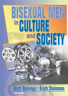 Bisexual Men in Culture and Society by Erich W Steinman