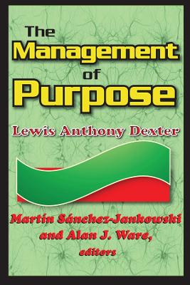 The Management of Purpose by Lewis Anthony Dexter