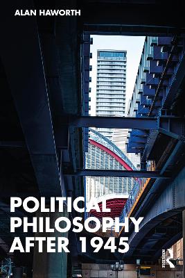 Political Philosophy After 1945 by Alan Haworth