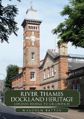 River Thames Dockland Heritage: London Bridge to Greenwich book