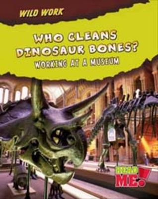 Who Cleans Dinosaur Bones? book