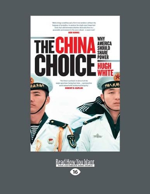The The China Choice: Why America Should Share Power by Hugh White