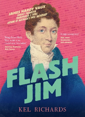 Flash Jim: The astonishing story of the convict fraudster who wrote Australia's first dictionary book