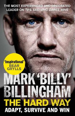 The Hard Way: Adapt, Survive and Win by Mark 'Billy' Billingham