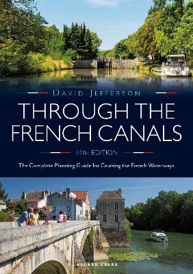 Through the French Canals: The Complete Planning Guide to Cruising the French Waterways book