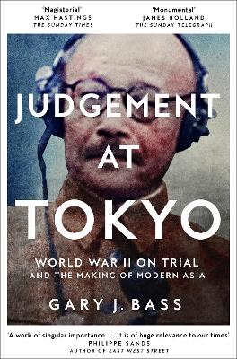 Judgement at Tokyo: World War II on Trial and the Making of Modern Asia book