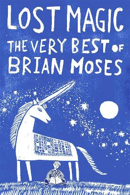 Lost Magic: The Very Best of Brian Moses by Brian Moses