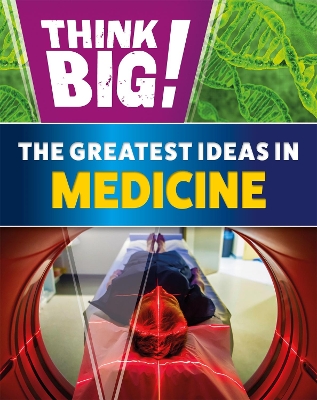 Think Big!: The Greatest Ideas in Medicine by Sonya Newland