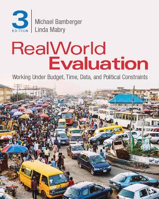 RealWorld Evaluation: Working Under Budget, Time, Data, and Political Constraints by J. Michael Bamberger