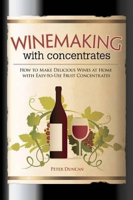 Winemaking with Concentrates by Peter Duncan