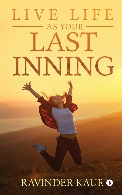 Live Life as Your Last Inning book