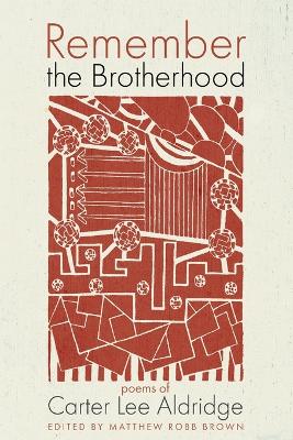 Remember the Brotherhood by Carter Lee Aldridge