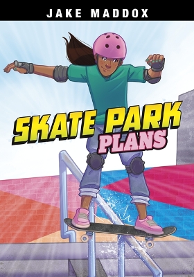 Skate Park Plans by Jake Maddox